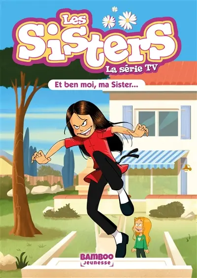 Les sisters : la série TV. Vol. 91. Et ben moi, ma sister...