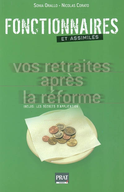 Fontionnaires et assimilés : vos retraites après la réforme : inclus, les décrets d'application