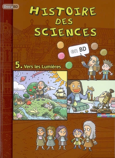 Histoire des sciences en BD. Vol. 5. Vers les Lumières