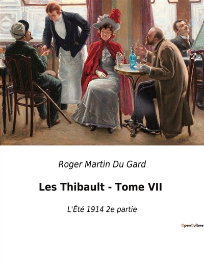 Les Thibault : Tome VII : L'Eté 1914 2e partie