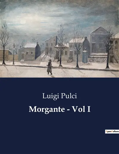 Morgante : Vol I : L'epopea di un gigante tra fede e avventura