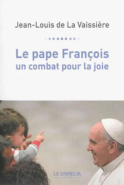 Le pape François, un combat pour la joie