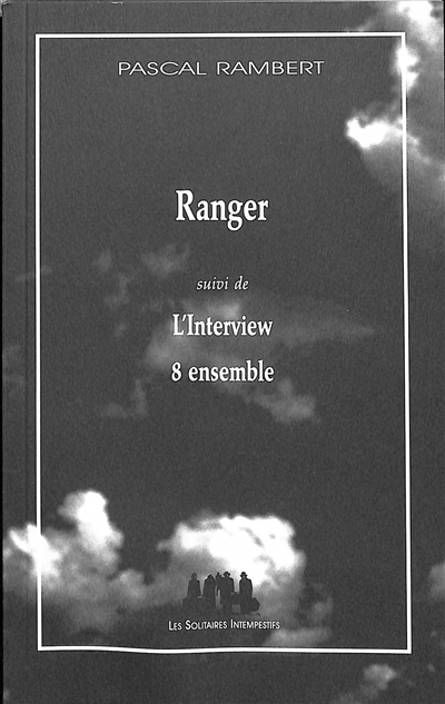 Ranger. L'interview. 8 ensemble