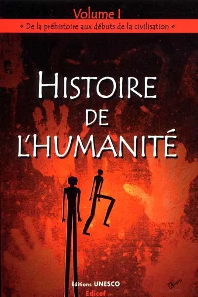 Histoire de l'humanité. Vol. 1. De la préhistoire aux débuts de la civilisation