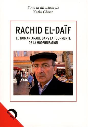 Rachid El-Daïf : le roman arabe dans la tourmente de la modernisation