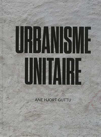 Urbanisme unitaire : Ane Hjort Guttu