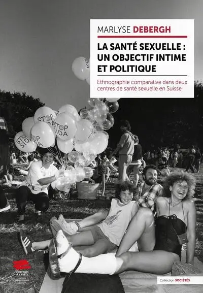 La santé sexuelle : un objectif intime et politique : ethnographie comparative dans deux centres de santé sexuelle en Suisse