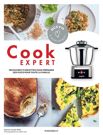 Cook expert : découvrez 75 recettes pour préparer des plats pour toute la famille