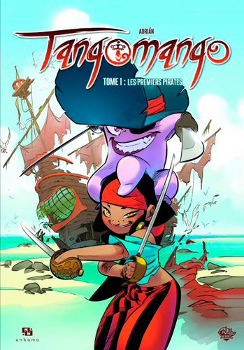 Tangomango. Vol. 1. Les premiers pirates