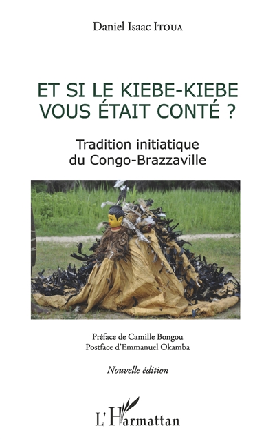 Et si le Kiebe-Kiebe vous était conté ? : tradition initiatique du Congo-Brazzaville