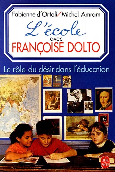 L'Ecole avec Françoise Dolto : le rôle du désir dans l'éducation