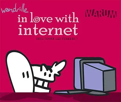 Seul comme les pierres. Vol. 3. In love with Internet