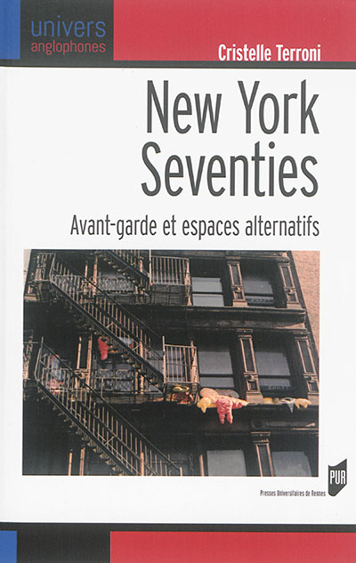 New York seventies : avant-garde et espaces alternatifs