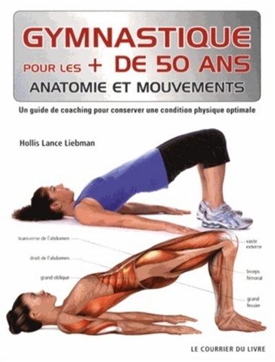 Gymnastique pour les + de 50 ans : anatomie et mouvements : un guide de coaching pour conserver une condition physique optimale