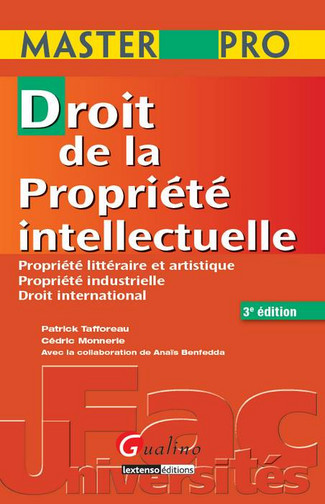 Droit de la propriété intellectuelle : propriété littéraire et artistique, propriété industrielle, droit international