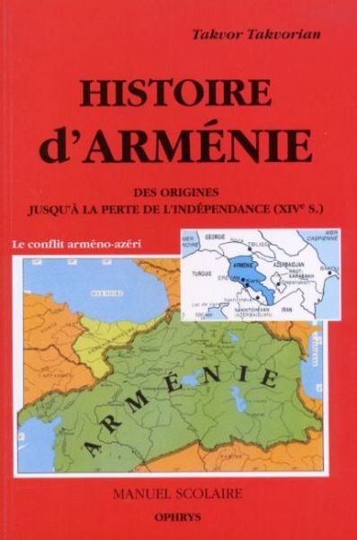 Histoire d'Arménie des origines jusqu'à la perte de l'indépendance : des origines jusqu'à la perte de l'indépendance (XIVe s.)