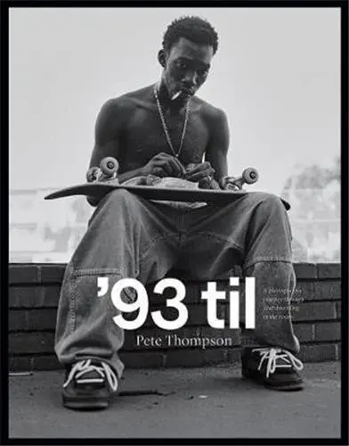 Pete Thompson ´93 til : A Photographic Journey Through Skateboarding in the 1990s