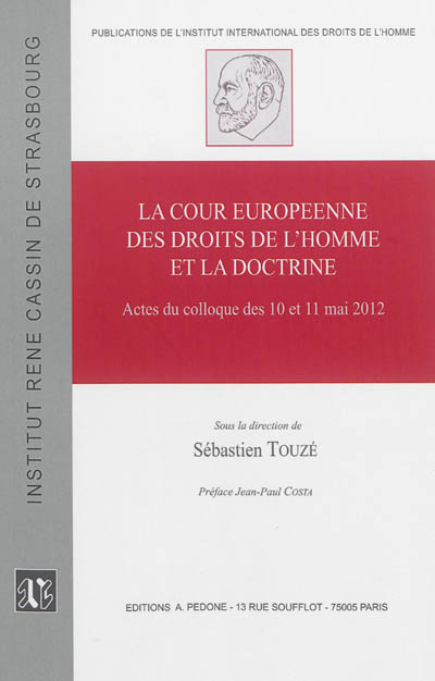 La Cour européenne des droits de l'homme et la doctrine : actes du colloque des 10 et 11 mai 2012