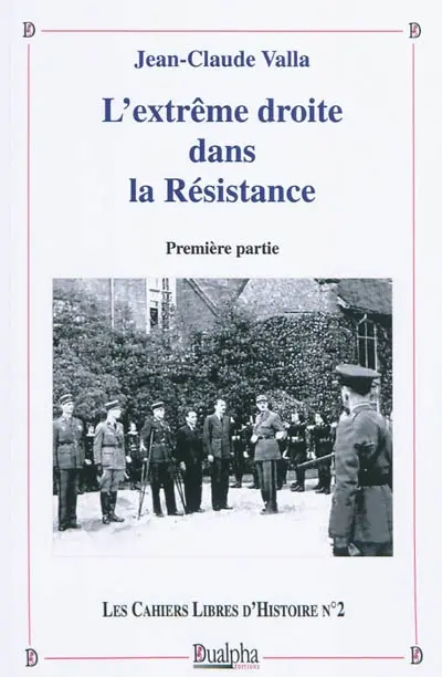 L'extrême-droite dans la Résistance. Vol. 1