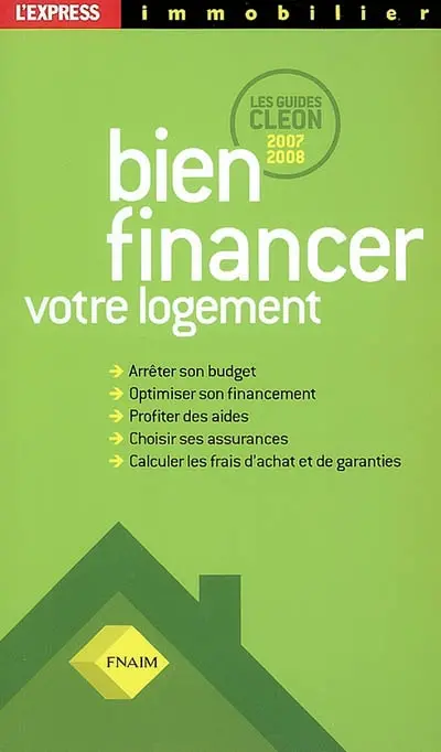 Bien financer votre logement : les guides Cléon 2007-2008