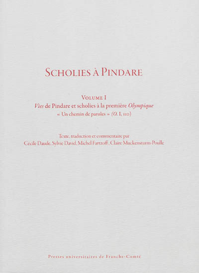 Scholies à Pindare. Vol. 1. Vies de Pindare et Scholies à la première Olympique : un chemin de paroles