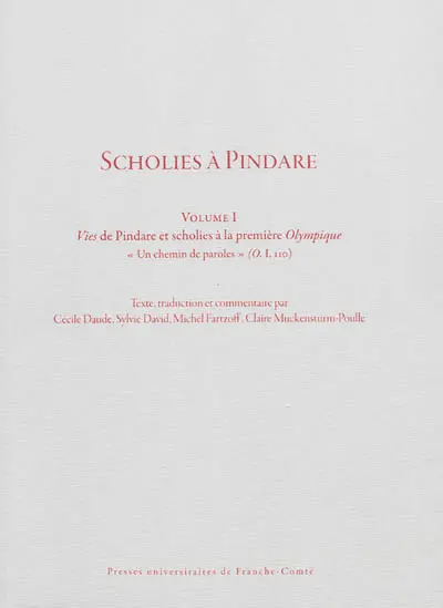 Scholies à Pindare. Vol. 1. Vies de Pindare et Scholies à la première Olympique : un chemin de paroles