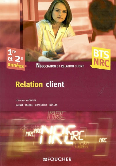 Relation client : 1re et 2e années BTS NRC, négociation et relation client