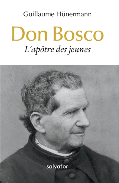 Don Bosco : l'apôtre des jeunes