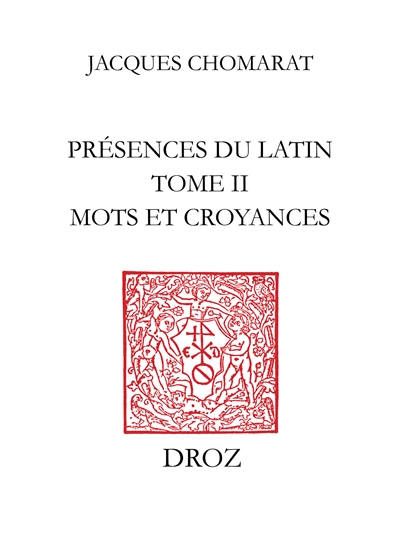 Présences du latin. Vol. 2. Mots et croyances