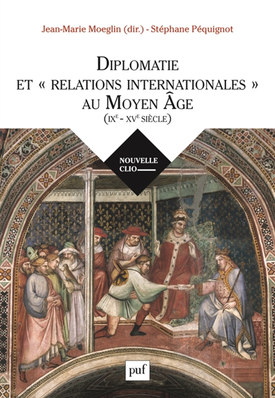 Diplomatie et relations internationales au Moyen Age, IXe-XVe siècle
