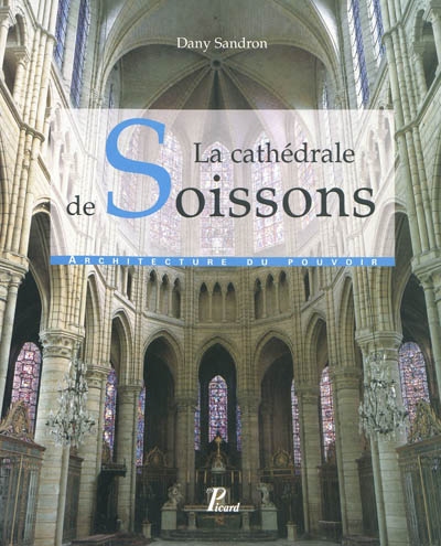 La cathédrale de Soissons : architecture du pouvoir