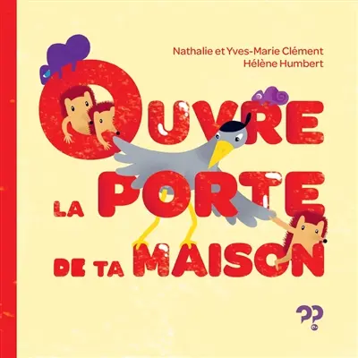 Ouvre la porte de ta maison