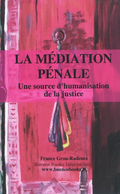 La médiation pénale, une source d'humanisation de la justice