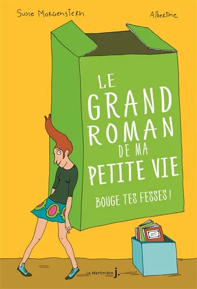 Le grand roman de ma petite vie. Vol. 2. Bouge tes fesses !
