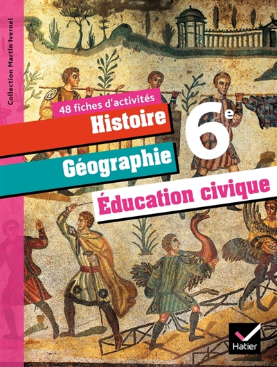 Histoire, géographie, éducation civique 6e : 48 fiches d'activités
