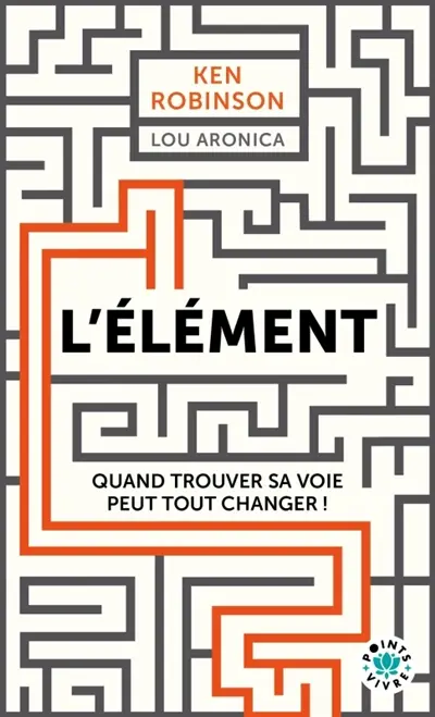 L'élément : quand trouver sa voie peut tout changer ! L'élément : quand trouver sa voie peut tout changer !
