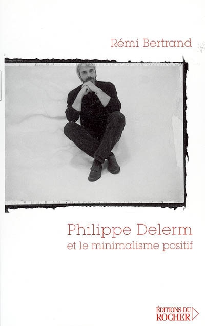 Philippe Delerm et le minimalisme positif