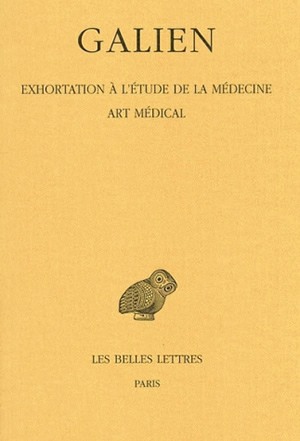 Galien. Vol. 2. Exhortation à l'étude de la médecine. Art médical