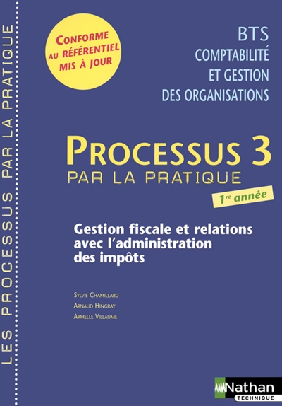 Processus 3 par la pratique, gestion fiscale et relations avec l'administration des impôts : BTS 1 : livre détachable de l'élève