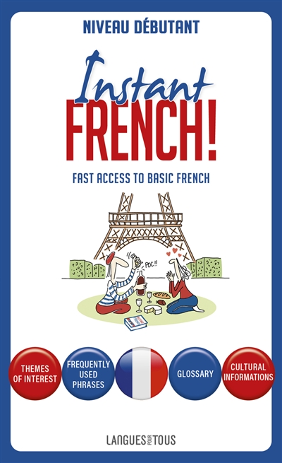 Instant French ! : fast access to basic french