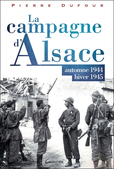 La campagne d'Alsace : automne 1944-hiver 1945