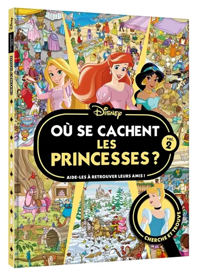 Où se cachent les princesses ? : aide-les à retrouver leurs amis ! : cherche et trouve. Vol. 2
