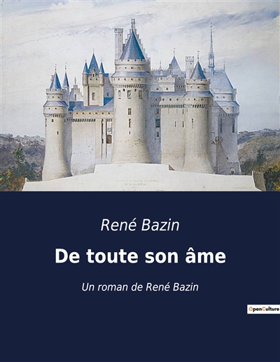 De toute son âme : Un roman de René Bazin