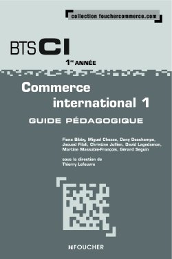 Commerce international 1, BTS CI 1re année : guide pédagogique