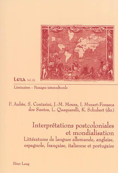 Interprétations postcoloniales et mondialisation : littératures de langues allemande, anglaise, espagnole, française, italienne et portugaise