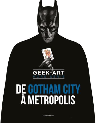 Geek-art : hors-série. De Gotham city à Metropolis