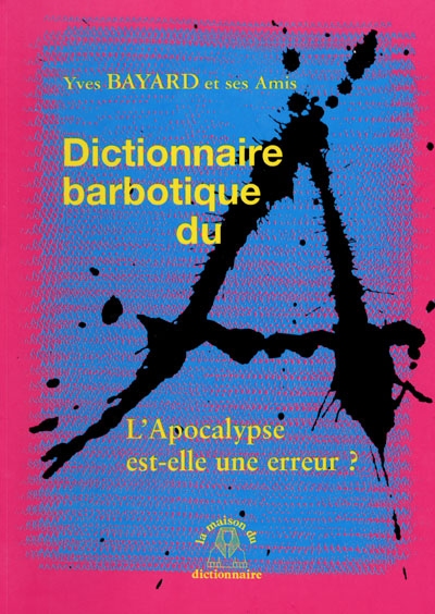 Dictionnaire barbotique du A : l'apocalypse est-elle une erreur ?