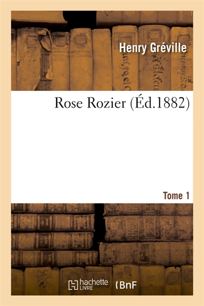 Rose Rozier. Tome 1