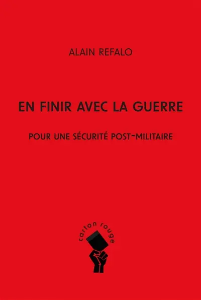 En finir avec la guerre : pour une sécurité post-militaire
