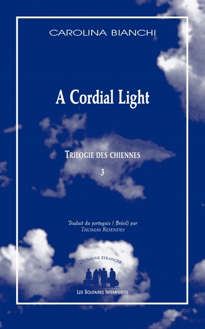 Trilogie des chiennes, tome 3 : A cordial light